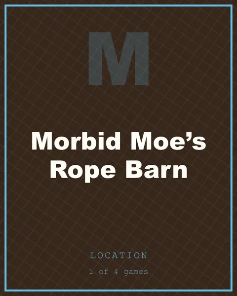 Morbid Moe’s Rope Barn